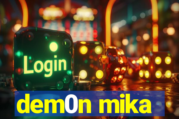 dem0n mika